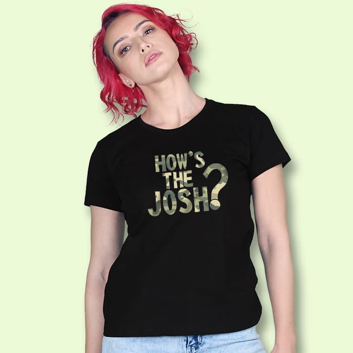 Buy How's The Josh Women's T-shirt 