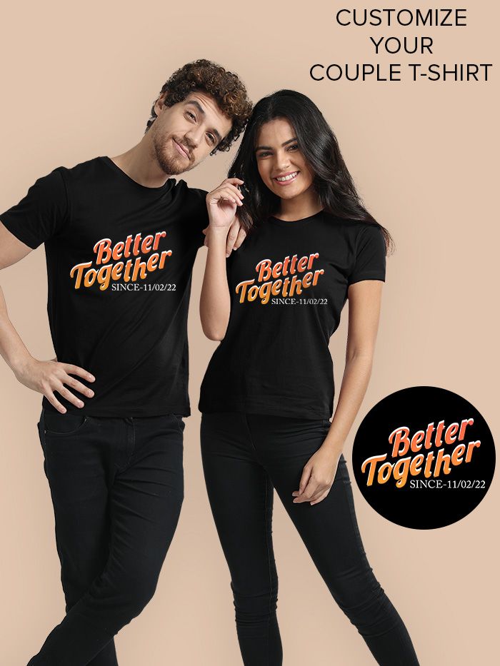 Buy Better Together Customizable Couple T-Shirt Online India – Beyoung