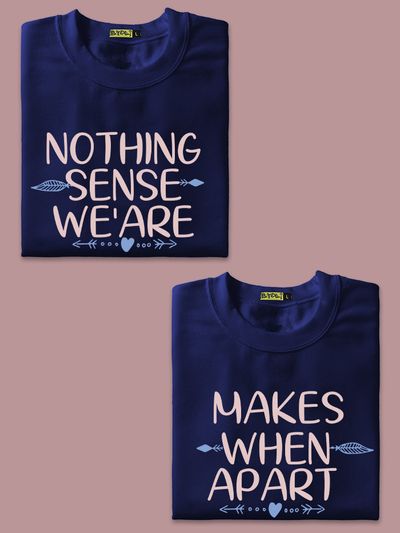 Nothing Makes Sense Couple T-Shirt