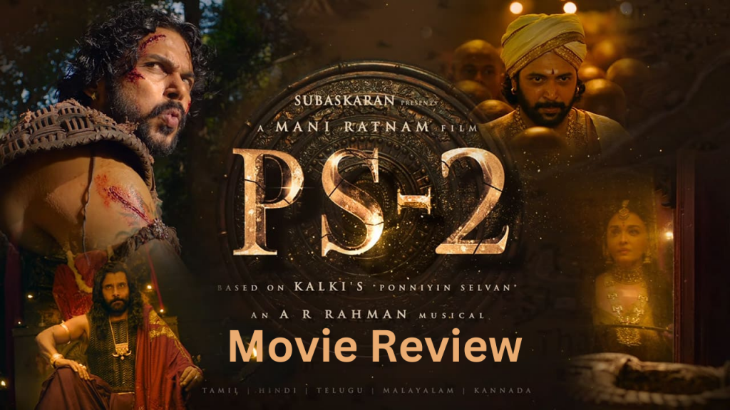Ponniyin Selvan Part 2 Movie Review