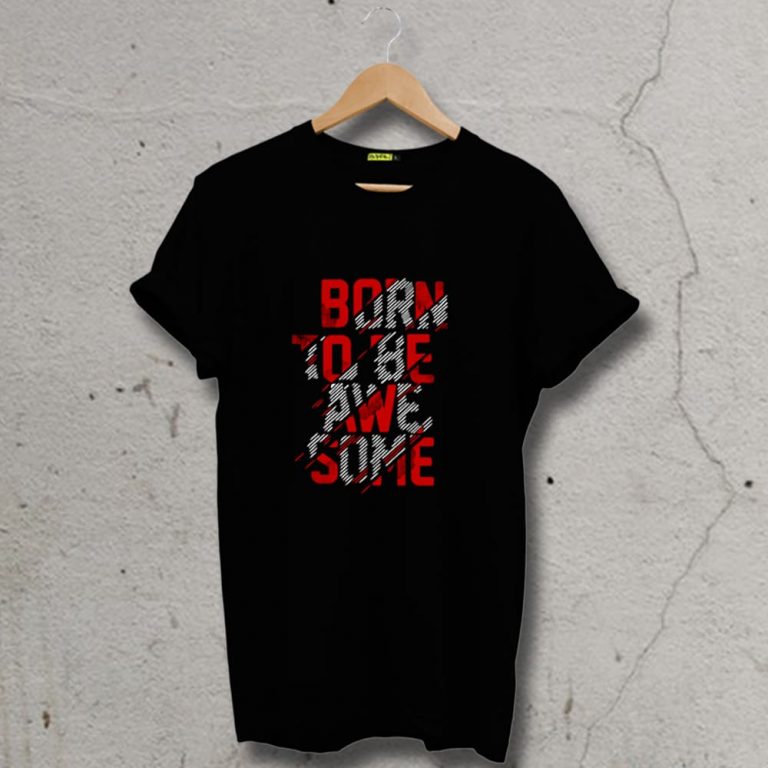 born to be awesome t shirt