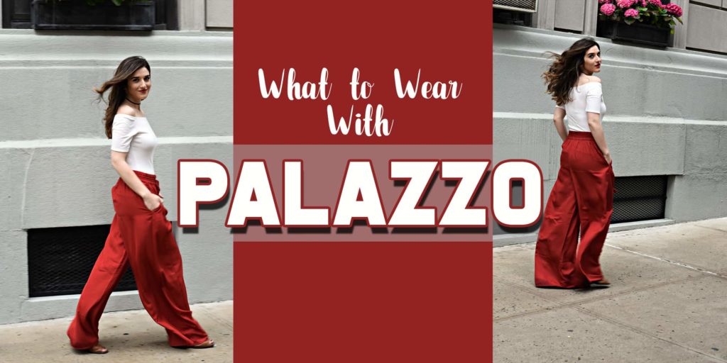 What To Wear With Palazzo Pant - Palazzo Style