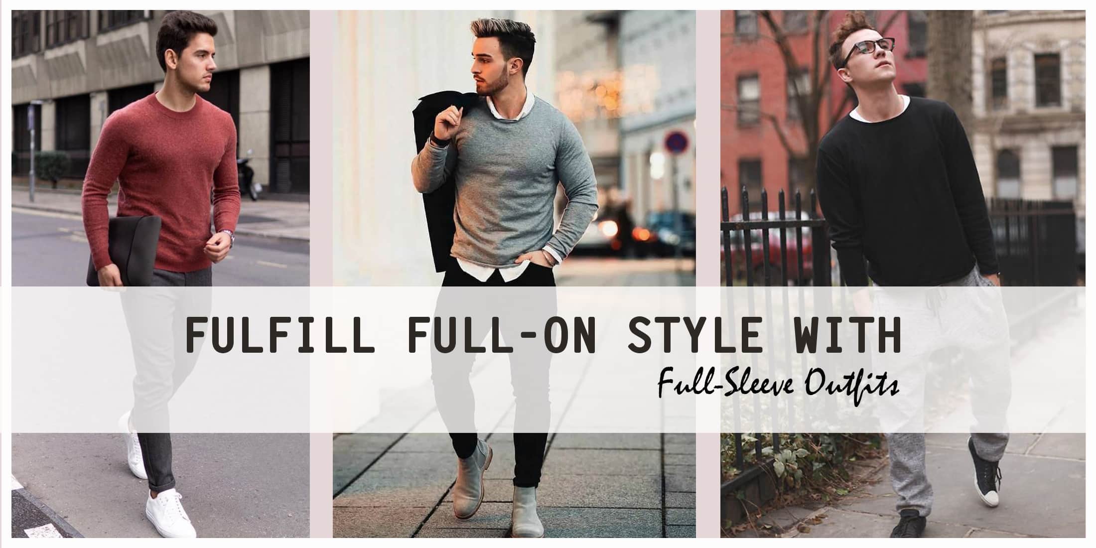 Top 7 Full Sleeve T Shirts Outfit Ideas that Every Man Need in 2023