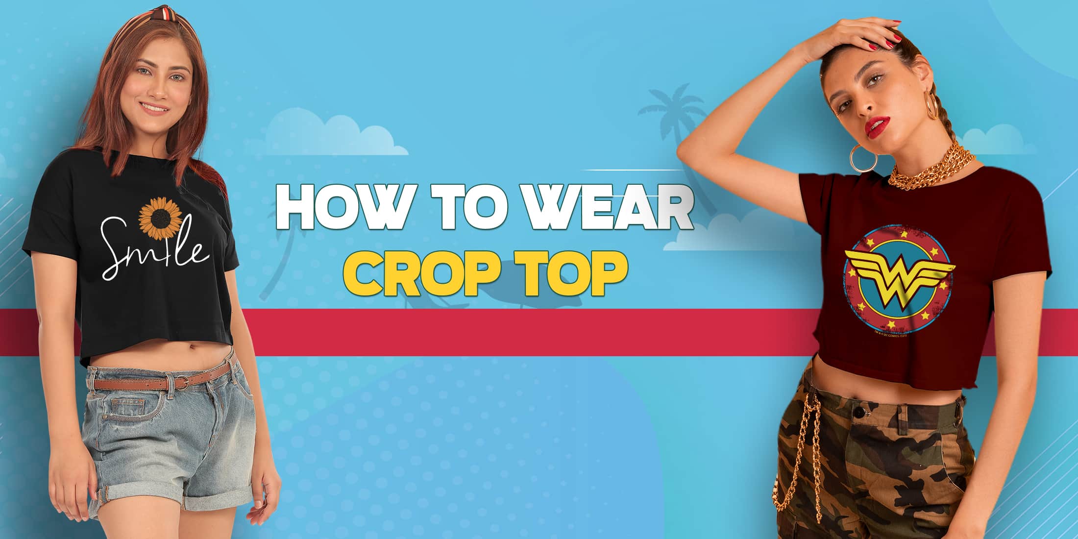 How to Wear Crop Top - 6 Ways to Wear Crop Top for Every Body Type