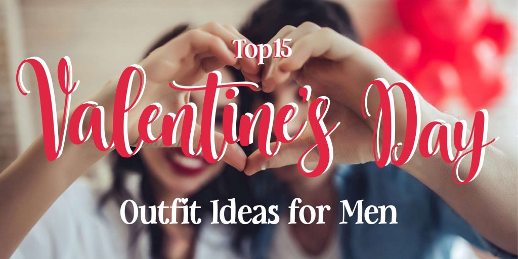 Valentine’s Day outfit ideas for Men